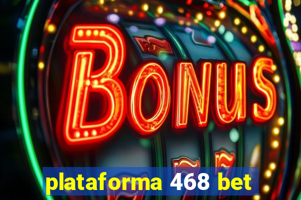 plataforma 468 bet