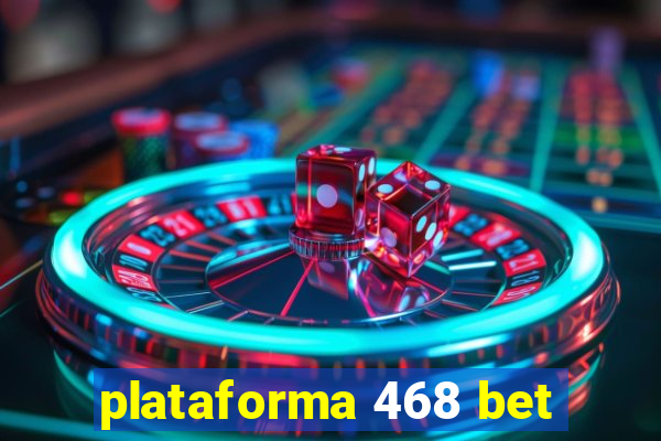 plataforma 468 bet