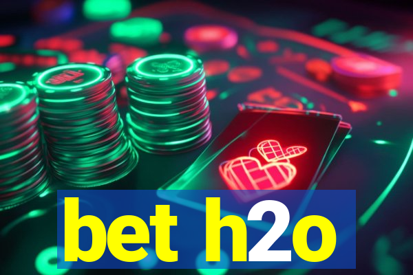 bet h2o