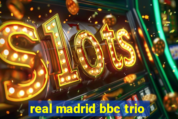 real madrid bbc trio