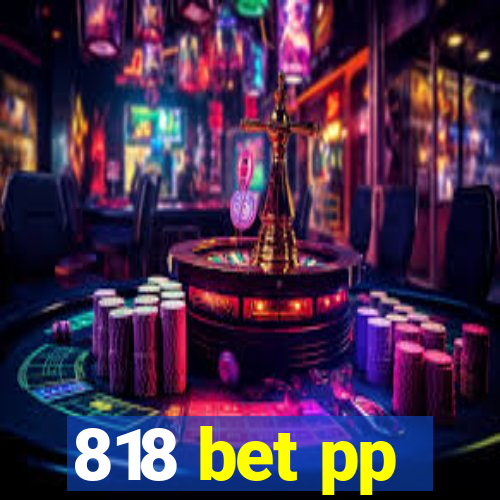 818 bet pp