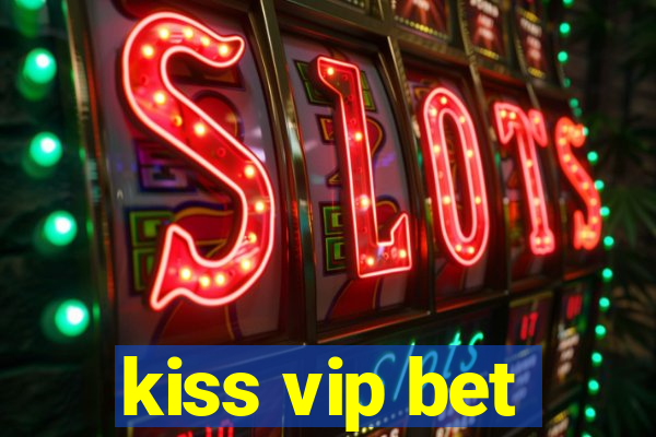 kiss vip bet