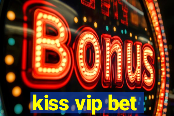 kiss vip bet