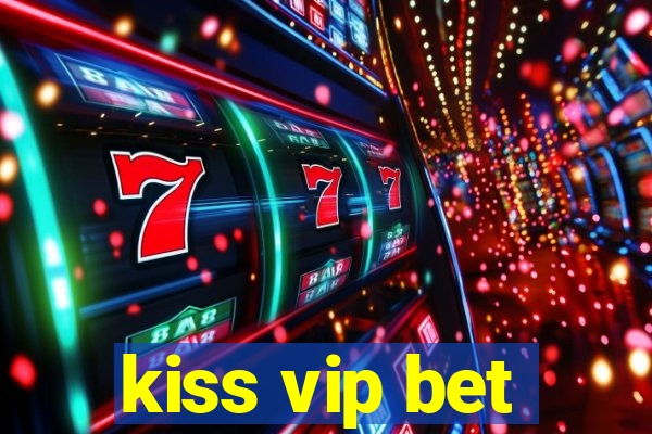kiss vip bet