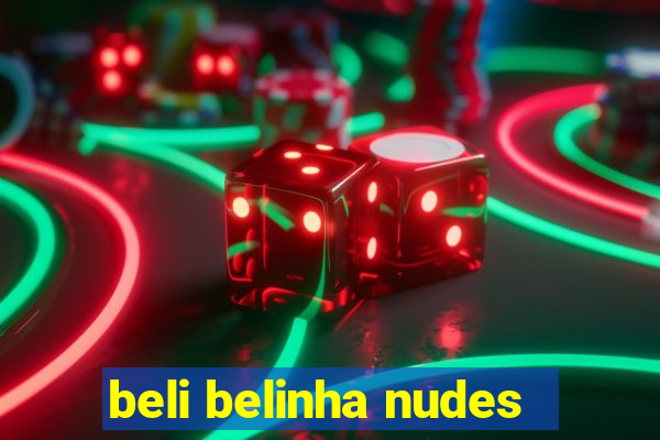 beli belinha nudes