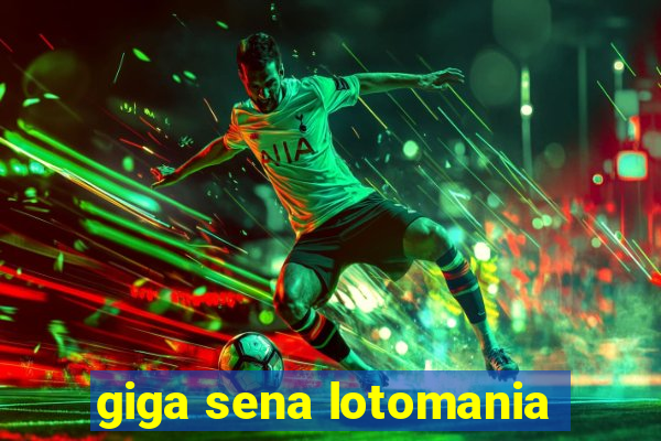 giga sena lotomania