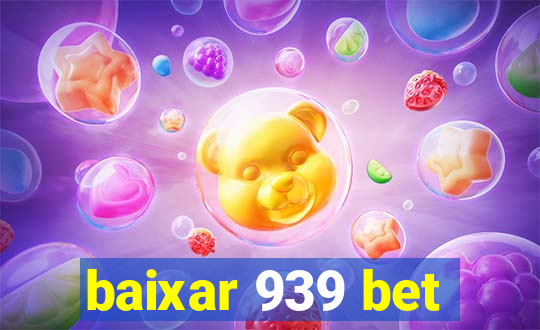 baixar 939 bet