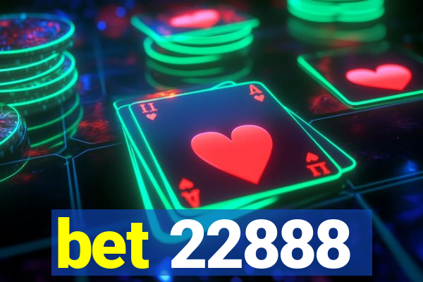 bet 22888