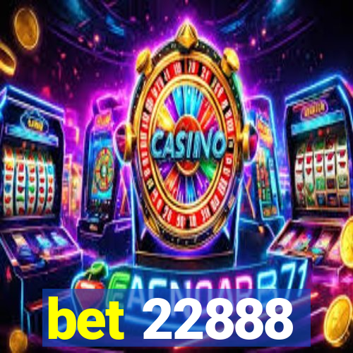 bet 22888