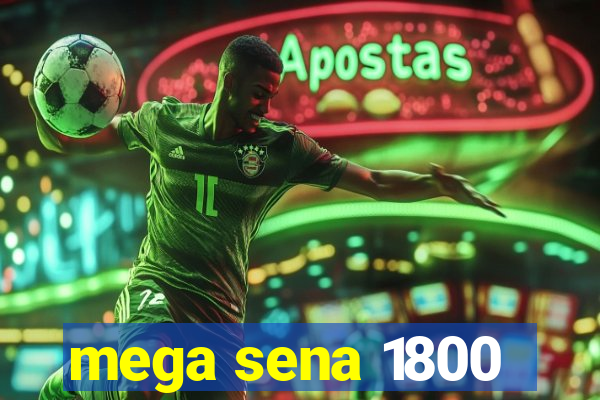 mega sena 1800