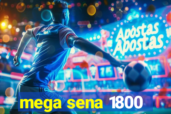 mega sena 1800