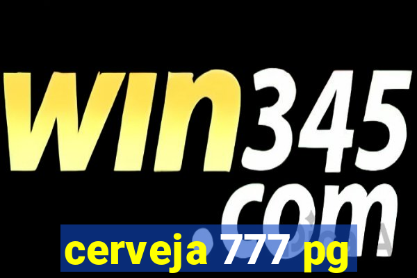 cerveja 777 pg