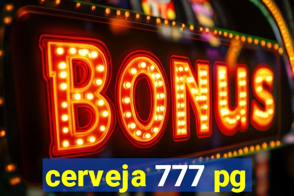 cerveja 777 pg