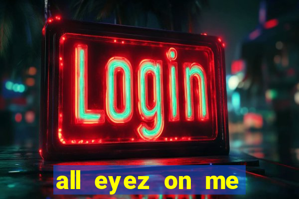 all eyez on me onde assistir