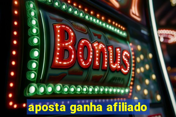 aposta ganha afiliado
