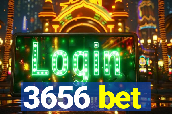 3656 bet