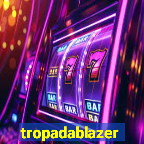tropadablazer