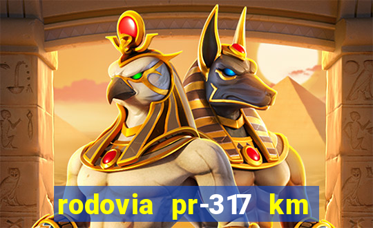 rodovia pr-317 km 155 onde fica