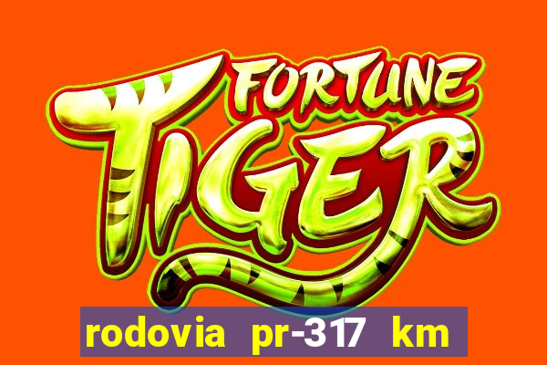 rodovia pr-317 km 155 onde fica
