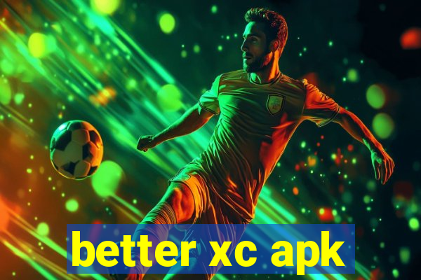 better xc apk