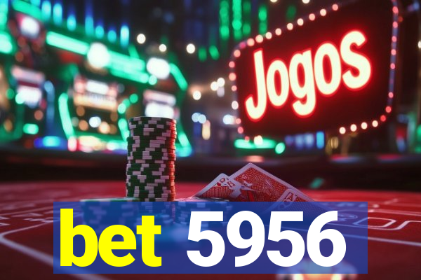 bet 5956