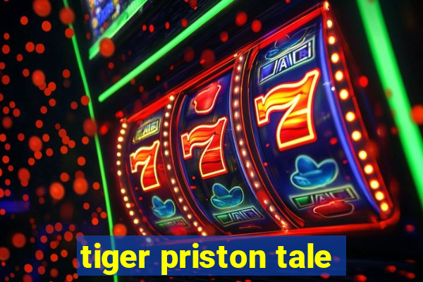 tiger priston tale
