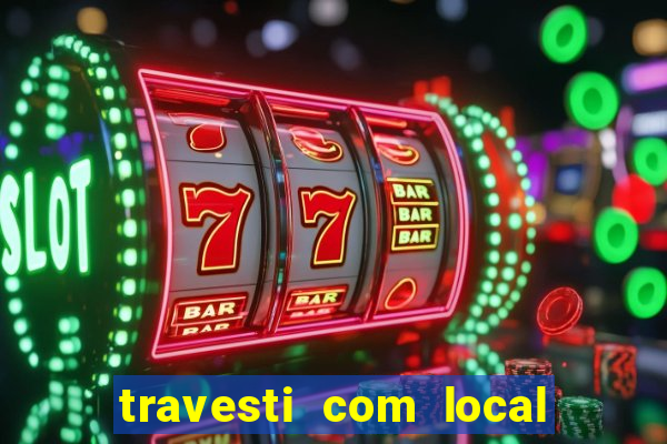 travesti com local de salvador