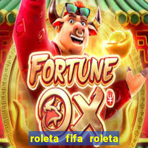 roleta fifa roleta times fifa