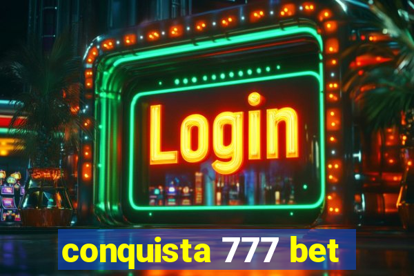 conquista 777 bet