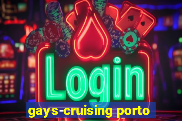gays-cruising porto