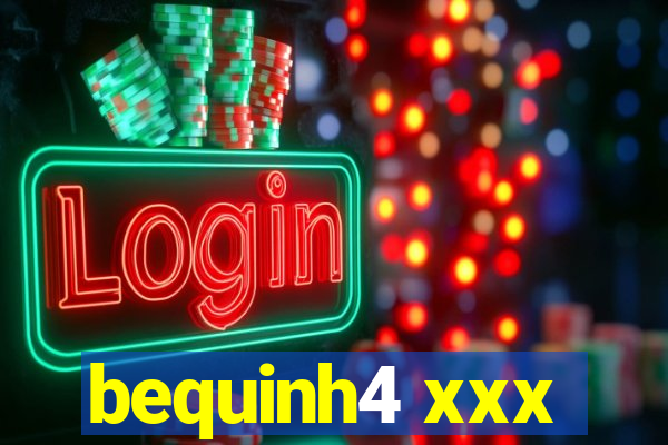 bequinh4 xxx