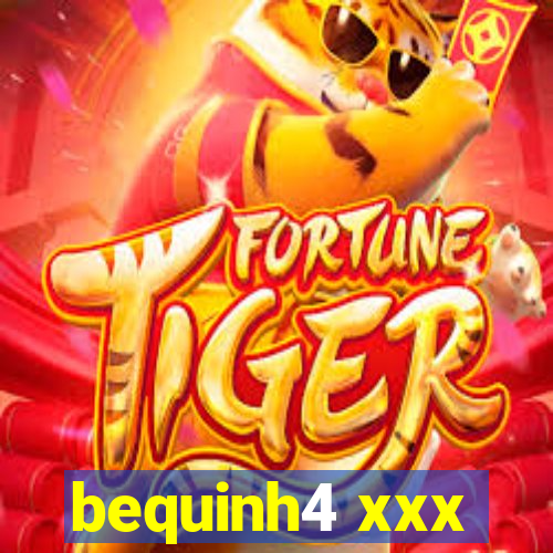 bequinh4 xxx