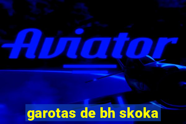 garotas de bh skoka