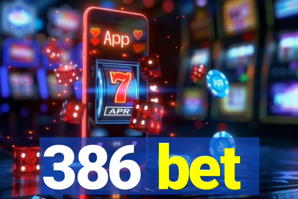 386 bet