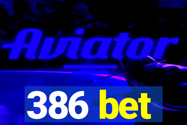 386 bet
