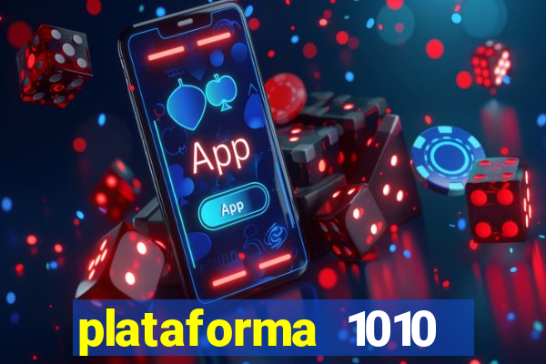 plataforma 1010 jogo do tigre