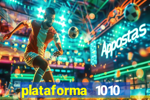 plataforma 1010 jogo do tigre