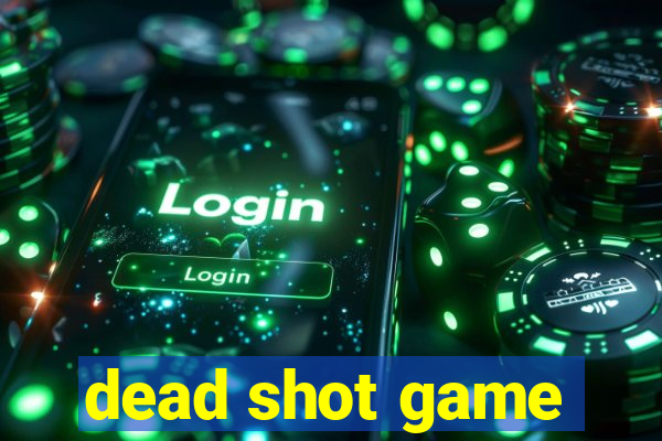 dead shot game