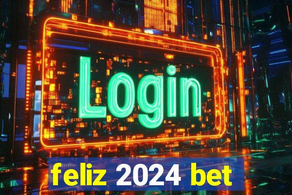feliz 2024 bet