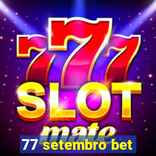 77 setembro bet