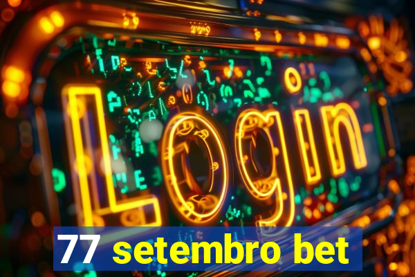 77 setembro bet