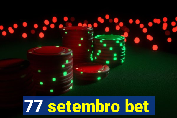77 setembro bet