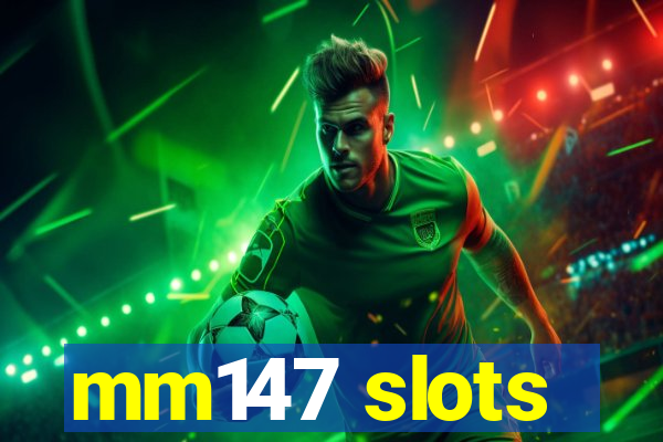 mm147 slots