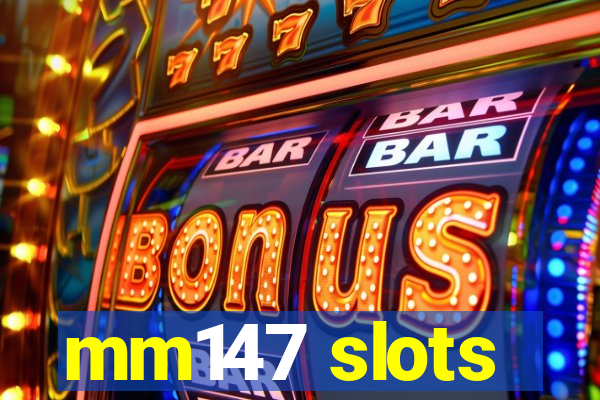 mm147 slots