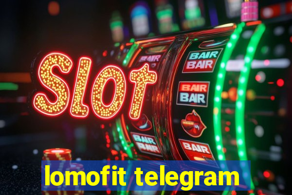 lomofit telegram