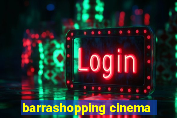 barrashopping cinema
