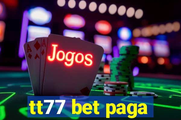 tt77 bet paga