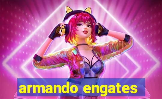 armando engates