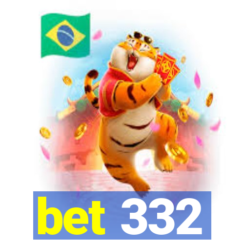 bet 332
