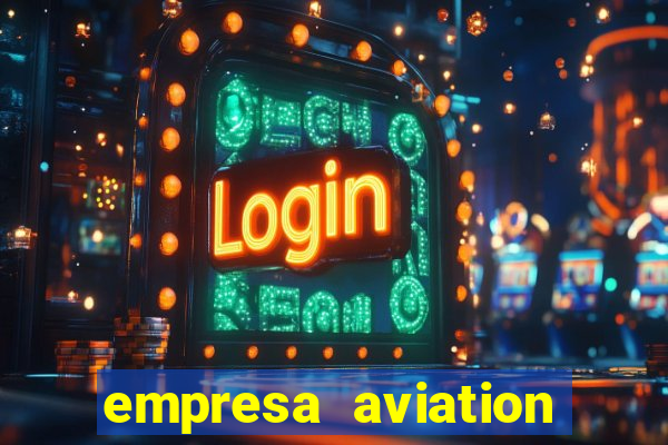 empresa aviation participacoes ltda